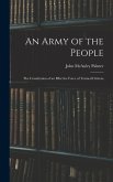 An Army of the People: The Constitution of an Effective Force of Trained Citizens