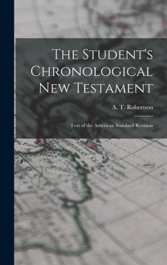 The Student's Chronological New Testament: Text of the American Standard Revision
