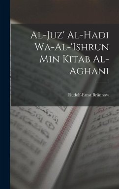 Al-Juz' al-hadi wa-al-'ishrun min Kitab al-aghani - Brünnow, Rudolf-Ernst; Abu Al-Faraj Al-Isbahani, Or