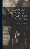 The Maryland Campaign And The Battle Of Antietam