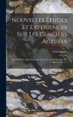 Nouvelles Études Et Expériences Sur Les Glaciers Actuels