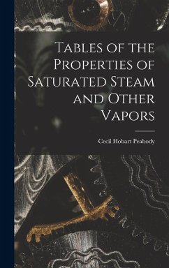 Tables of the Properties of Saturated Steam and Other Vapors - Peabody, Cecil Hobart