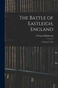 Cover The Battle of Eastleigh, England: U.S.N.a.F., 1918