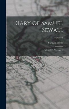 Diary of Samuel Sewall: 1674-1729, Volume 2;; Volume 6 - Sewall, Samuel