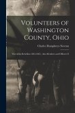 Volunteers of Washington County, Ohio: War of the Rebellion 1861-1865; Also Members and Officers O