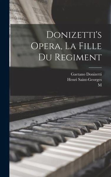Donizetti's Opera, La Fille du Regiment Donizetti's Opera, La Fille du Regiment