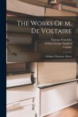 The Works Of M. De Voltaire: Oedipus. Mariamne. Brutus