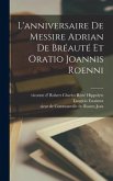 L'anniversaire De Messire Adrian De Bréauté Et Oratio Joannis Roenni