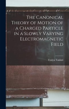 The Canonical Theory of Motion of a Charged Particle in a Slowly Varying Electromagnetic Field - Taniuti, Tosiya