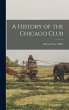 A History of the Chicago Club - Bild 1