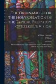The Ordinances for the Holy Oblation in the Typical Prophecy of Ezekiel's Vision: Illustrated From the Typical Structure of the Greek-Egyptian Hollow