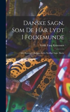 Danske Sagn, Som De Har Lydt I Folkemunde - Kristensen, Evald Tang