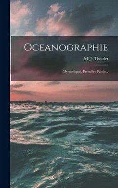 Oceanographie: (dynamique), Première Partie... - Thoulet, M. J.