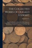 The Collected Works of Dugald Stewart: Biographical Memoirs of Adam Smith, William Robertson, Thomas Reid. to Which Is Prefixed a Memoir of Dugald Ste