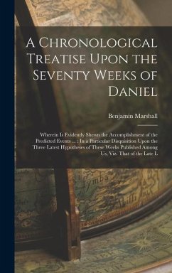 A Chronological Treatise Upon the Seventy Weeks of Daniel - Marshall, Benjamin