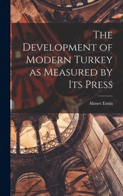 Cover The Development of Modern Turkey as Measured by its Press
