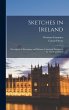 Sketches in Ireland: Descriptive of... - Bild 1