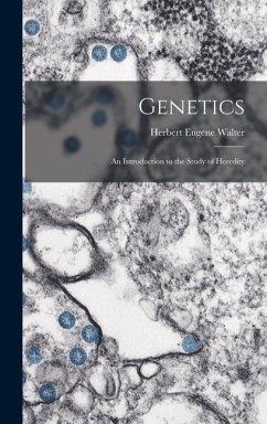 Genetics; an Introduction to the Study of Heredity - Walter, Herbert Eugene