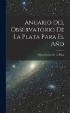 Anuario Del Observatorio De La Plata Para El Año Anuario Del Observatorio De La Plata Para El Año