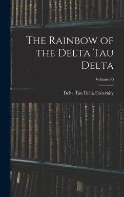 The Rainbow of the Delta Tau Delta; Volume 30 - Fraternity, Delta Tau Delta