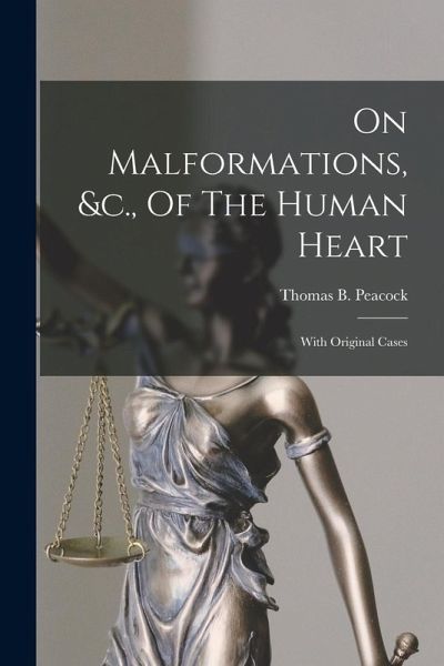 On Malformations, &c., Of The Human Heart: With Original Cases On Malformations, &c., Of The Human Heart: With Original Cases