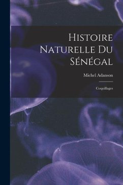 Histoire Naturelle Du Sénégal: Coquillages - Adanson, Michel