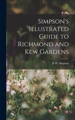 Simpson's Illustrated Guide to Richmond and Kew Gardens - Simpson, R. W.