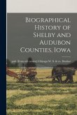 Biographical History of Shelby and Audubon Counties, Iowa Biographical History of Shelby and Audubon Counties, Iowa
