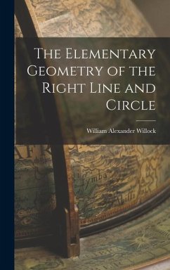 The Elementary Geometry of the Right Line and Circle - Willock, William Alexander