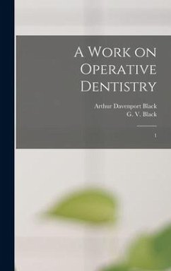 A Work on Operative Dentistry - Black, G.; Black, Arthur Davenport