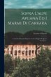 Sopra L'alpe Apuana Ed I Marmi Di... - Bild 1