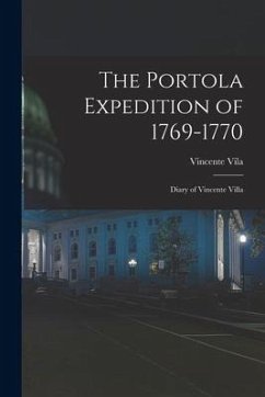 The Portola Expedition of 1769-1770: Diary of Vincente Villa - Vila, Vincente