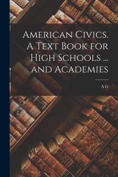 American Civics. A Text Book for High Schools ... and Academies - Fradenburgh, A. G.