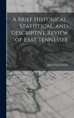 A Brief Historical, Statistical, and Descriptive Review of East Tennessee - Smith, James Gray