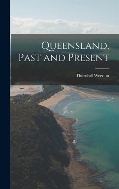 Queensland, Past and Present - Weedon, Thornhill Queensland, Past and Present - Weedon, Thornhill