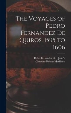 The Voyages of Pedro Fernandez De Quiros, 1595 to 1606 - Markham, Clements Robert; de Queirós, Pedro Fernandes