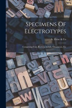 Cover Specimens Of Electrotypes: Comprising Cuts, Borders, Initials, Ornaments, Etc
