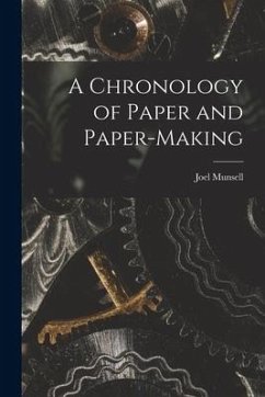 A Chronology of Paper and Paper-Making - Munsell, Joel