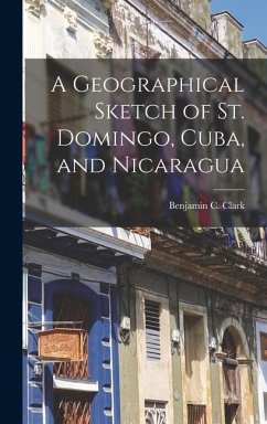 Cover A Geographical Sketch of St. Domingo, Cuba, and Nicaragua
