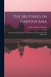 The Mutinies in Rajpootana: Being a... - Bild 1