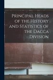 Principal Heads of the History and Statistics of the Dacca Division