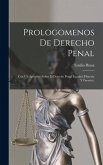 Prologomenos De Derecho Penal: Con Un Apéndice Sobre El Derecho Penal Español (Historia Y Fuentes).