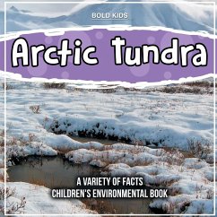 Learn More About The Arctic Tundra - A Children's Environmental Book - Kids, Bold