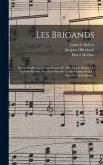 Les Brigands; Opéra-bouffe En 3 Actes. Paroles De Mm. Henri Meilhac Et Ludovic Halévy. Partition Piano Et Chant Réduite Pour Le Piano Par Léon Roques