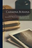 Carmina Burana: Lateinische Und Deutsche Lieder Und Gedichte Einer Handschrift Des XIII Jahihunderts Aus Benedictbeuern Auf Der K. Bib