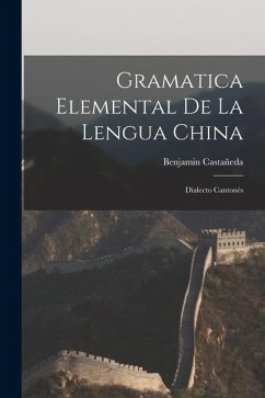 Cover Gramatica Elemental De La Lengua China: Dialecto Cantonés