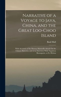 Narrative of a Voyage to Java, China, and the Great Loo-Choo Island - Hall, Basil