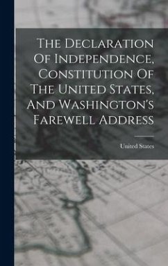 The Declaration Of Independence, Constitution Of The United States, And Washington's Farewell Address - States, United