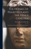 The Hermes of Praxiteles and the Venus Genetrix
