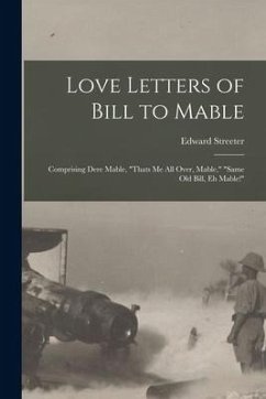 Love Letters of Bill to Mable; Comprising Dere Mable, 